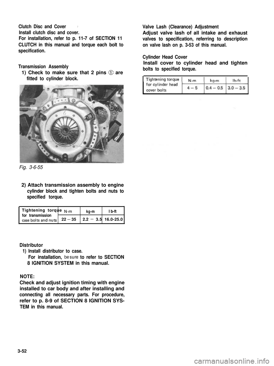SUZUKI GRAND VITARA 1987 Service Repair Manual Clutch Disc and Cover?
Install clutch disc and cover.
For installation, refer to p. 11-7 of SECTION 11
CLUTCH in this manual and torque each bolt to
specification.
Transmission Assembly
1) Check to ma SUZUKI GRAND VITARA 1987 Service Repair Manual Clutch Disc and Cover?
Install clutch disc and cover.
For installation, refer to p. 11-7 of SECTION 11
CLUTCH in this manual and torque each bolt to
specification.
Transmission Assembly
1) Check to ma