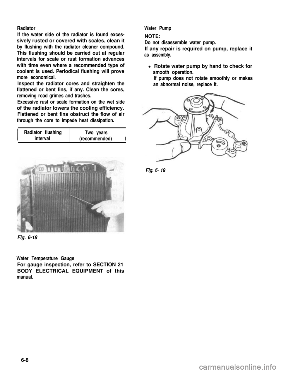 SUZUKI GRAND VITARA 1987 Service Repair Manual Radiator
If the water side of the radiator is found exces-
sively rusted or covered with scales, clean it
by flushing with the radiator cleaner compound.
This flushing should be carried out at regular SUZUKI GRAND VITARA 1987 Service Repair Manual Radiator
If the water side of the radiator is found exces-
sively rusted or covered with scales, clean it
by flushing with the radiator cleaner compound.
This flushing should be carried out at regular