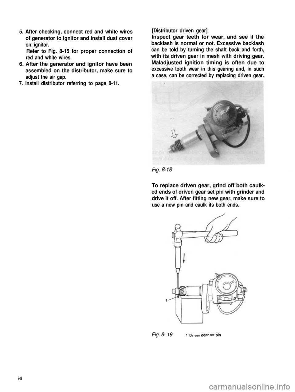 SUZUKI GRAND VITARA 1987  Service Repair Manual 5. After checking, connect red and white wires
of generator to ignitor and install dust cover
on ignitor.
Refer to Fig. 8-15 for proper connection of
red and white wires.
6. After the generator and ig