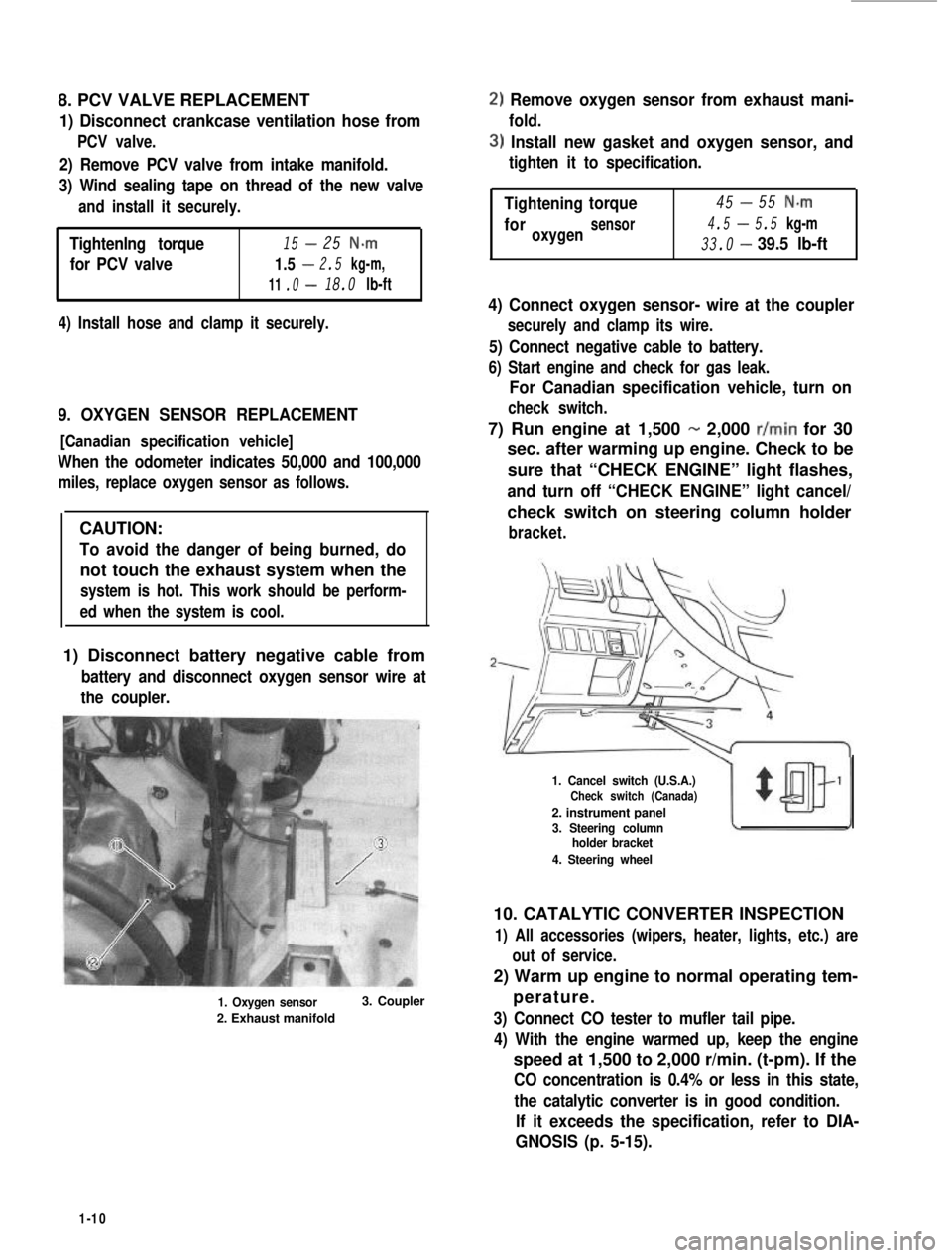 SUZUKI GRAND VITARA 1987  Service Repair Manual 8. PCV VALVE REPLACEMENT
1) Disconnect crankcase ventilation hose from
PCV valve.
2) Remove PCV valve from intake manifold.
3) Wind sealing tape on thread of the new valve
and install it securely.
Tig