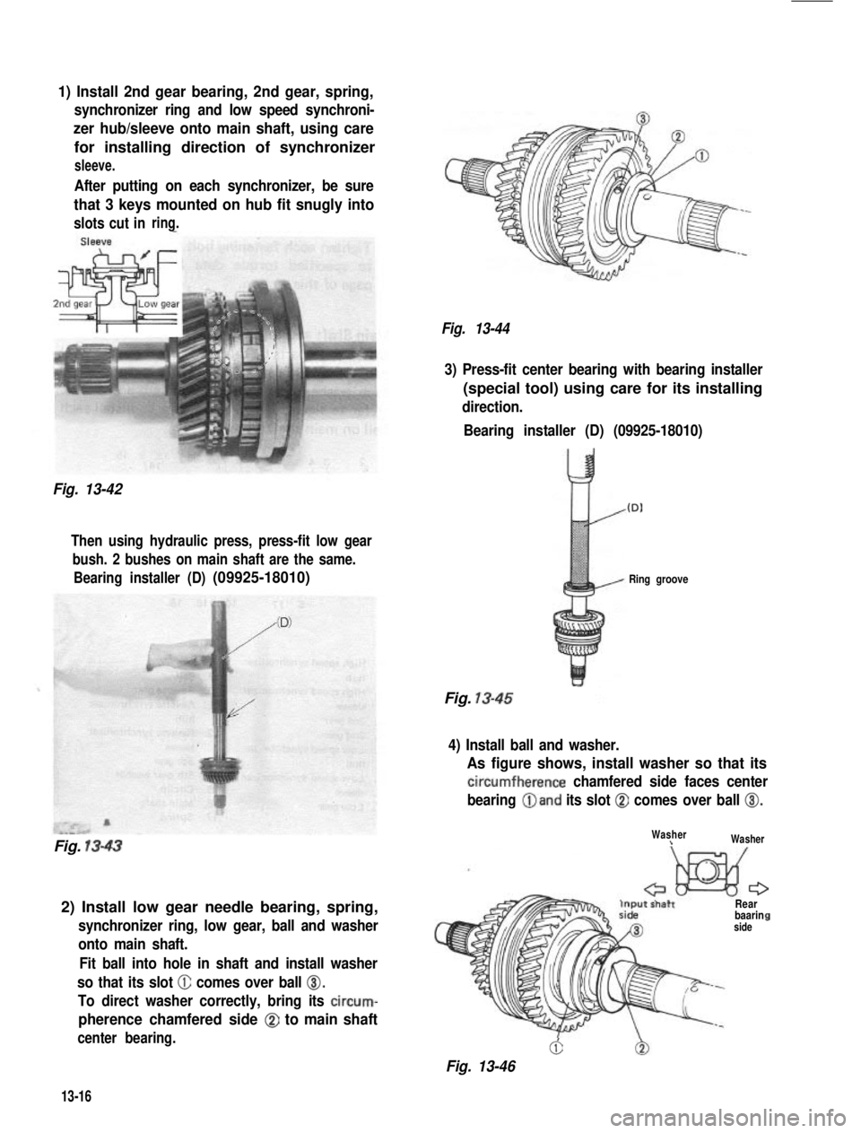 SUZUKI GRAND VITARA 1987  Service Repair Manual 1) Install 2nd gear bearing, 2nd gear, spring,
synchronizer ring and low speed synchroni-
zer hub/sleeve onto main shaft, using care
for installing direction of synchronizer
sleeve.
After putting on e