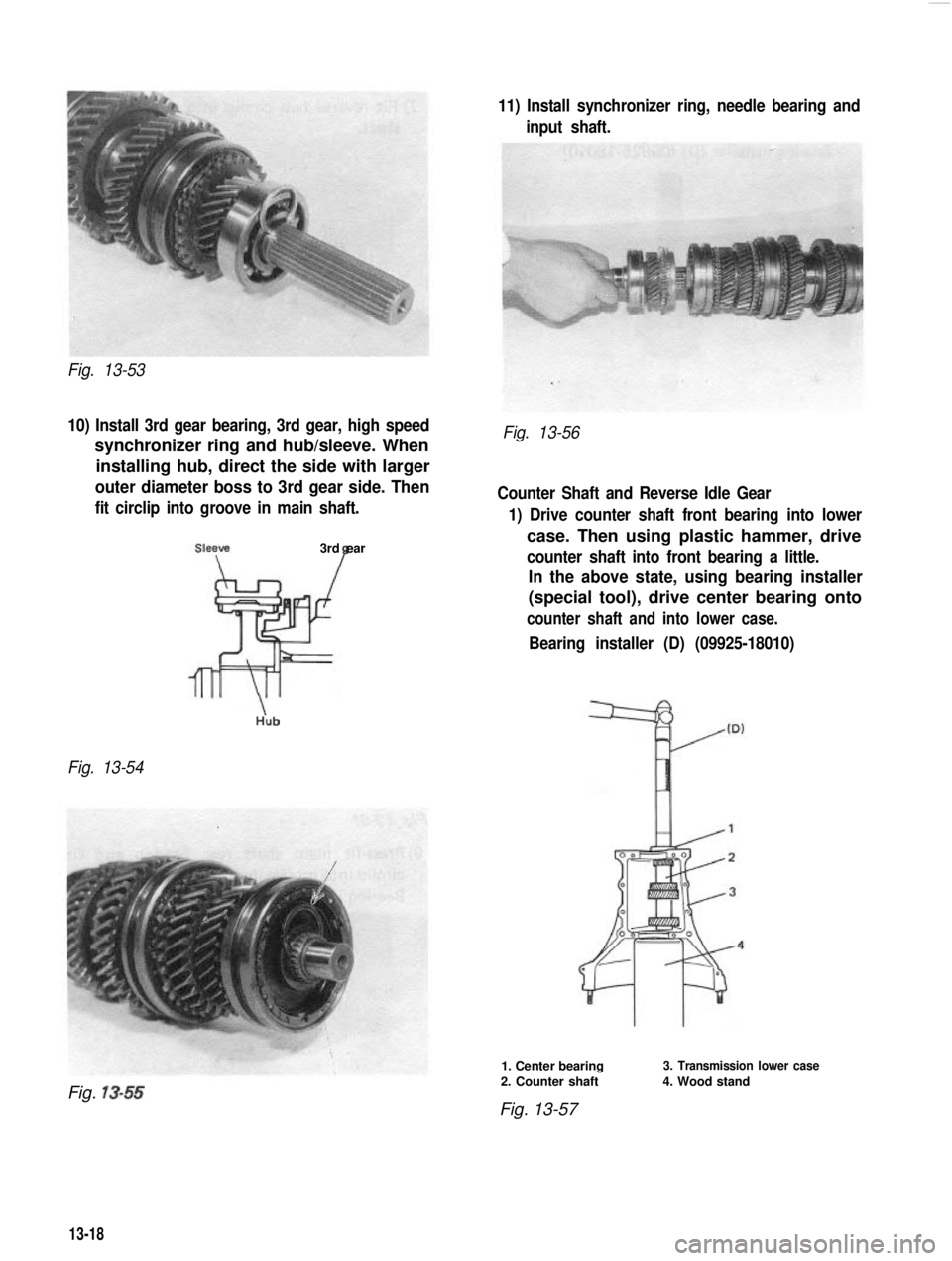SUZUKI GRAND VITARA 1987  Service Repair Manual Fig. 13-53
10) Install 3rd gear bearing, 3rd gear, high speed
synchronizer ring and hub/sleeve. When
installing hub, direct the side with larger
outer diameter boss to 3rd gear side. Then
fit circlip 