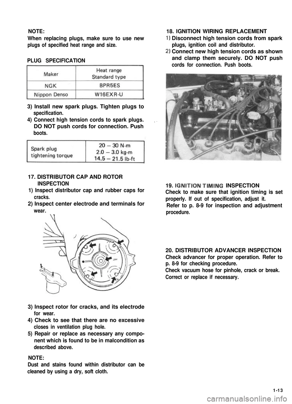SUZUKI GRAND VITARA 1987 Service Owners Manual NOTE:
When replacing plugs, make sure to use new
plugs of specified heat range and size.
PLUG SPECIFICATION
~1
3) Install new spark plugs. Tighten plugs to
specification.
4) Connect high tension cords SUZUKI GRAND VITARA 1987 Service Owners Manual NOTE:
When replacing plugs, make sure to use new
plugs of specified heat range and size.
PLUG SPECIFICATION
~1
3) Install new spark plugs. Tighten plugs to
specification.
4) Connect high tension cords