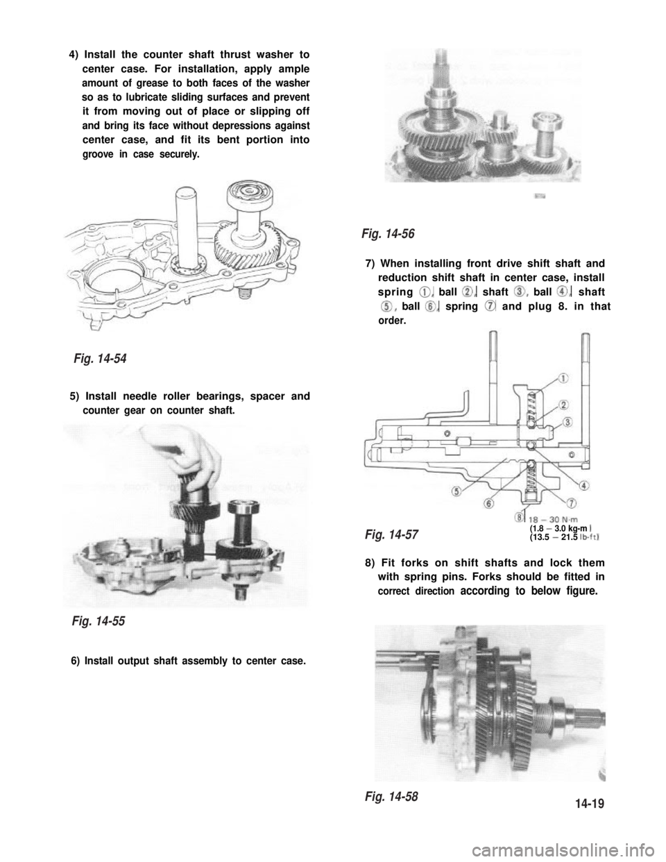 SUZUKI GRAND VITARA 1987  Service Repair Manual 4) Install the counter shaft thrust washer to
center case. For installation, apply ample
amount of grease to both faces of the washer
so as to lubricate sliding surfaces and prevent
it from moving out