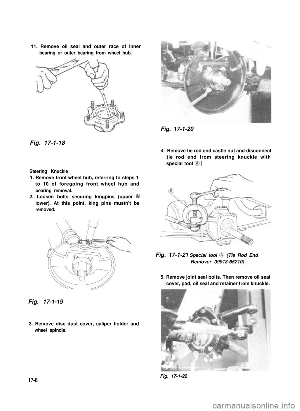 SUZUKI GRAND VITARA 1987  Service Repair Manual 11. Remove oil seal and outer race of inner
bearing or outer bearing from wheel hub.
Fig. 17-1-18
Steering Knuckle
1. Remove front wheel hub, referring to steps 1
to 10 of foregoing front wheel hub an
