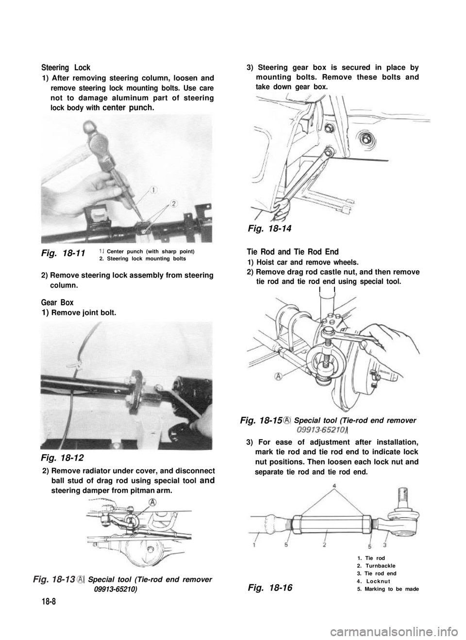 SUZUKI GRAND VITARA 1987 Service Repair Manual Steering Lock
1) After removing steering column, loosen and
remove steering lock mounting bolts. Use care
not to damage aluminum part of steering
lock body with center punch.
Fig. 18-11 1. Center punc SUZUKI GRAND VITARA 1987 Service Repair Manual Steering Lock
1) After removing steering column, loosen and
remove steering lock mounting bolts. Use care
not to damage aluminum part of steering
lock body with center punch.
Fig. 18-11 1. Center punc