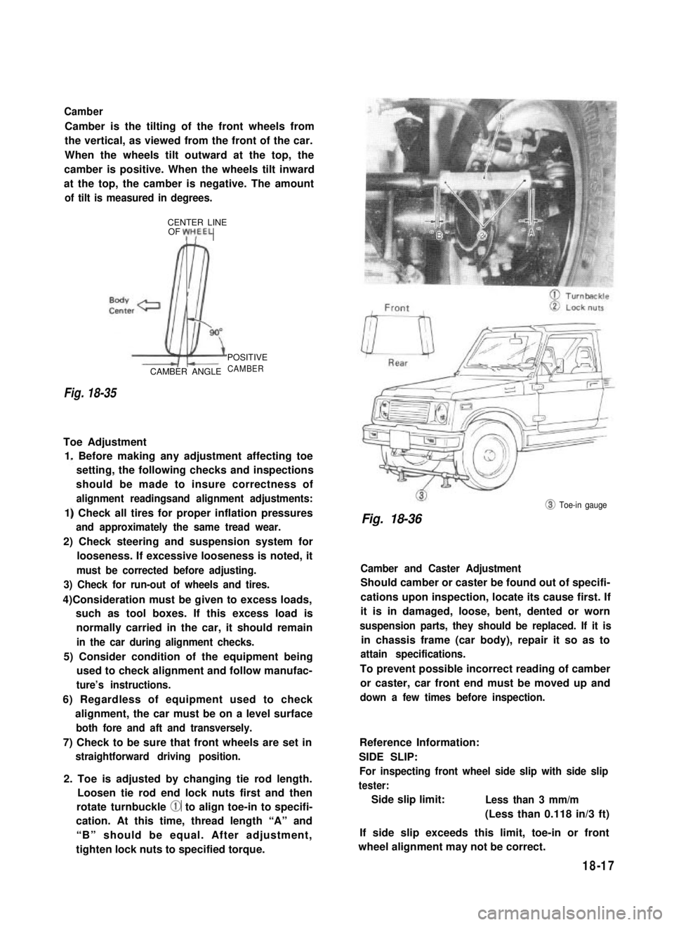 SUZUKI GRAND VITARA 1987 Service Repair Manual Camber
Camber is the tilting of the front wheels from
the vertical, as viewed from the front of the car.
When the wheels tilt outward at the top, the
camber is positive. When the wheels tilt inward
at SUZUKI GRAND VITARA 1987 Service Repair Manual Camber
Camber is the tilting of the front wheels from
the vertical, as viewed from the front of the car.
When the wheels tilt outward at the top, the
camber is positive. When the wheels tilt inward
at