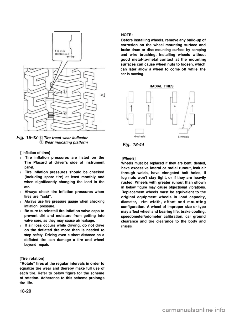 SUZUKI GRAND VITARA 1987  Service Repair Manual Fig. 18-43 @ Tire tread wear indicator
@ Wear indicating platform
[ Inflation of tires]
l Tire inflation pressures are listed on the
Tire Placard at driver’s side of instrument
panel.
l Tire inflati