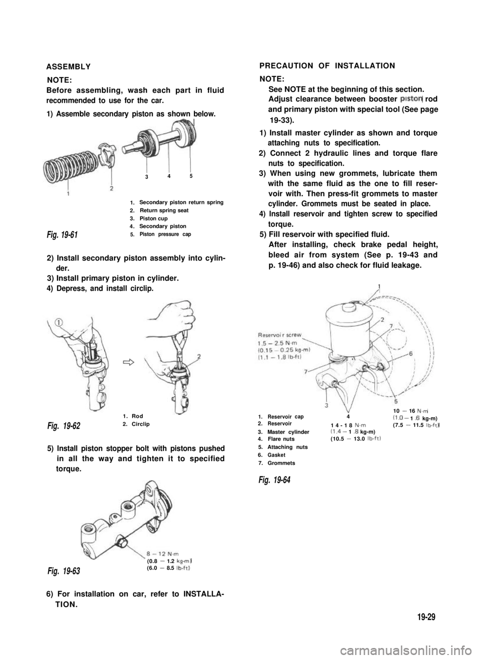 SUZUKI GRAND VITARA 1987 Service Repair Manual ASSEMBLYPRECAUTION OF INSTALLATION
NOTE:NOTE:
Before assembling, wash each part in fluidSee NOTE at the beginning of this section.
recommended to use for the car.Adjust clearance between booster pisto SUZUKI GRAND VITARA 1987 Service Repair Manual ASSEMBLYPRECAUTION OF INSTALLATION
NOTE:NOTE:
Before assembling, wash each part in fluidSee NOTE at the beginning of this section.
recommended to use for the car.Adjust clearance between booster pisto