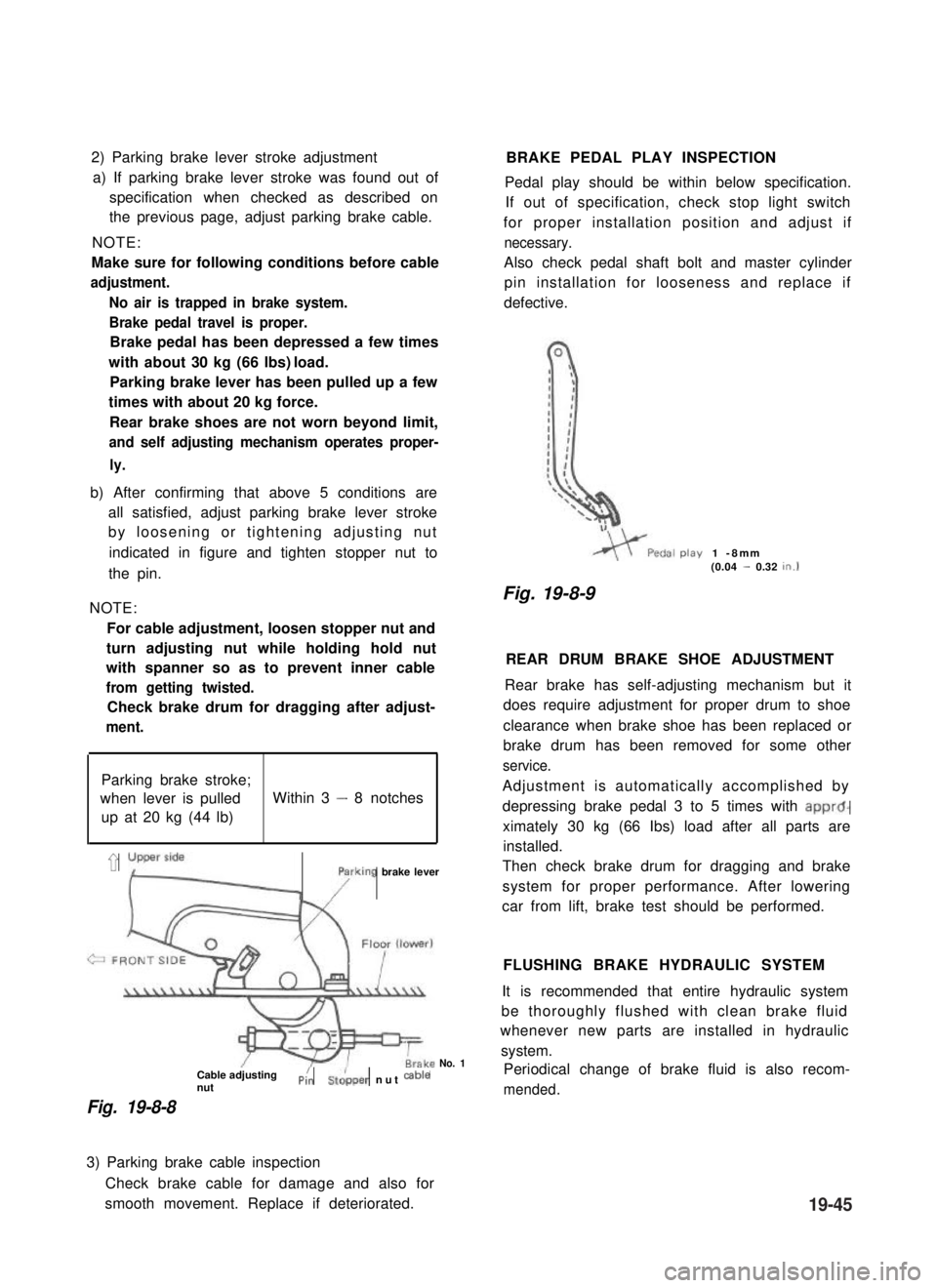 SUZUKI GRAND VITARA 1987 Service Repair Manual 2) Parking brake lever stroke adjustment
a) If parking brake lever stroke was found out of
specification when checked as described on
the previous page, adjust parking brake cable.
NOTE:
Make sure for SUZUKI GRAND VITARA 1987 Service Repair Manual 2) Parking brake lever stroke adjustment
a) If parking brake lever stroke was found out of
specification when checked as described on
the previous page, adjust parking brake cable.
NOTE:
Make sure for