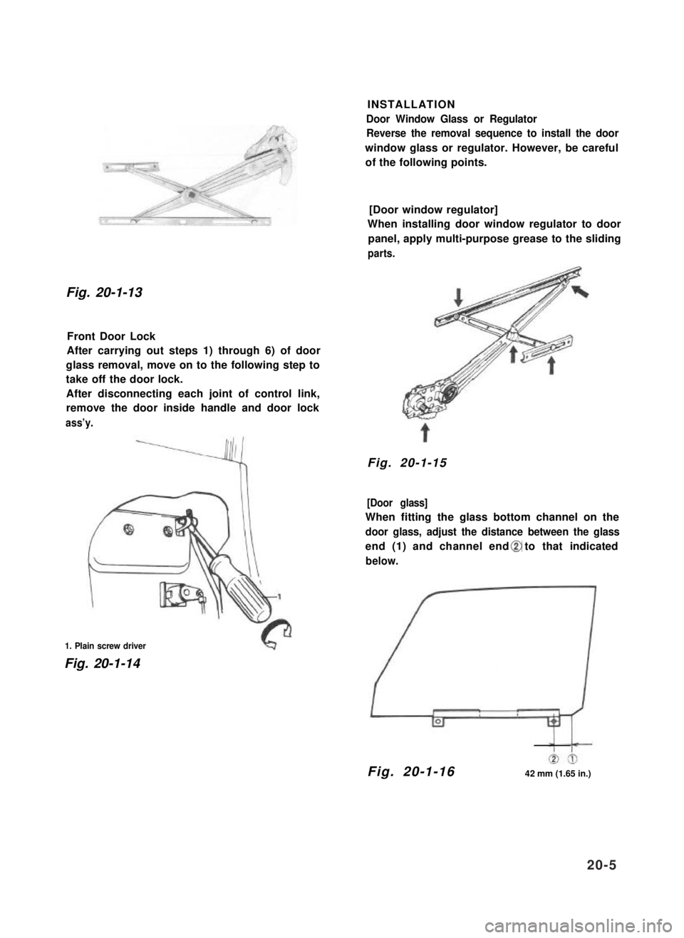 SUZUKI GRAND VITARA 1987 Service Repair Manual Fig. 20-1-13
Front Door Lock
After carrying out steps 1) through 6) of door
glass removal, move on to the following step to
take off the door lock.
After disconnecting each joint of control link,
rem SUZUKI GRAND VITARA 1987 Service Repair Manual Fig. 20-1-13
Front Door Lock
After carrying out steps 1) through 6) of door
glass removal, move on to the following step to
take off the door lock.
After disconnecting each joint of control link,
rem