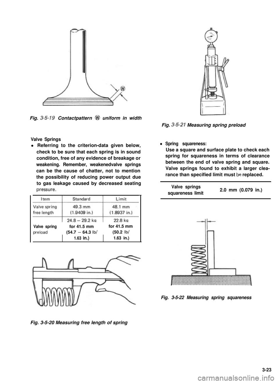 SUZUKI GRAND VITARA 1987 Service Manual Online Fig. 3-5-19 Contactpattern @ uniform in width
Valve Springs
l Referring to the criterion-data given below,
check to be sure that each spring is in sound
condition, free of any evidence of breakage or
SUZUKI GRAND VITARA 1987 Service Manual Online Fig. 3-5-19 Contactpattern @ uniform in width
Valve Springs
l Referring to the criterion-data given below,
check to be sure that each spring is in sound
condition, free of any evidence of breakage or