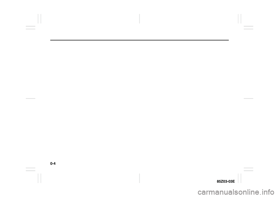 SUZUKI FORENZA 2007 User Guide 0-4
85Z03-03E SUZUKI FORENZA 2007 User Guide 0-4
85Z03-03E