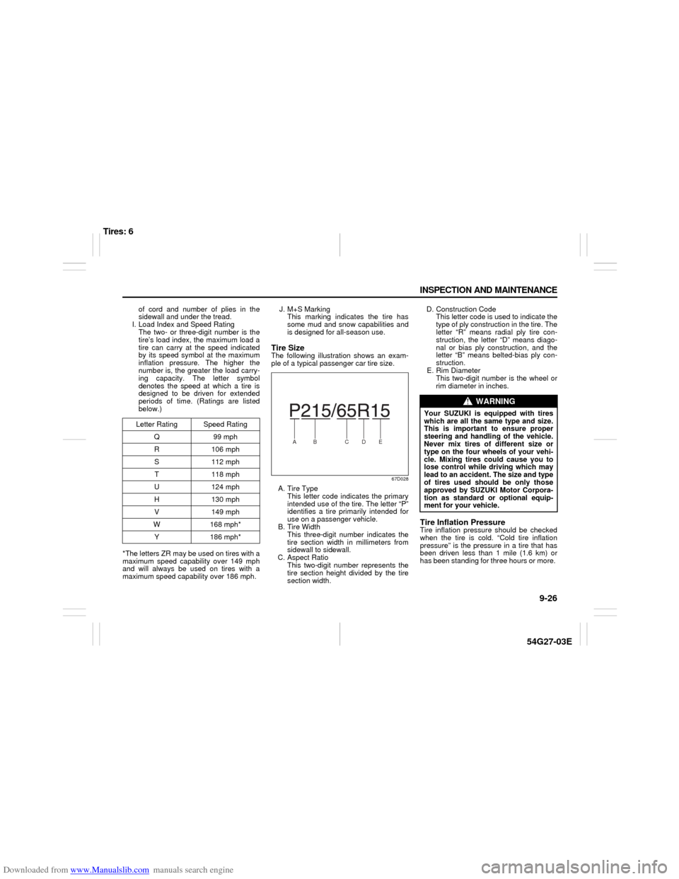 SUZUKI AERIO 2007 1.G Owners Manual Downloaded from www.Manualslib.com manuals search engine 9-26 INSPECTION AND MAINTENANCE
54G27-03E
of cord and number of plies in the
sidewall and under the tread.
I. Load Index and Speed Rating 
The 