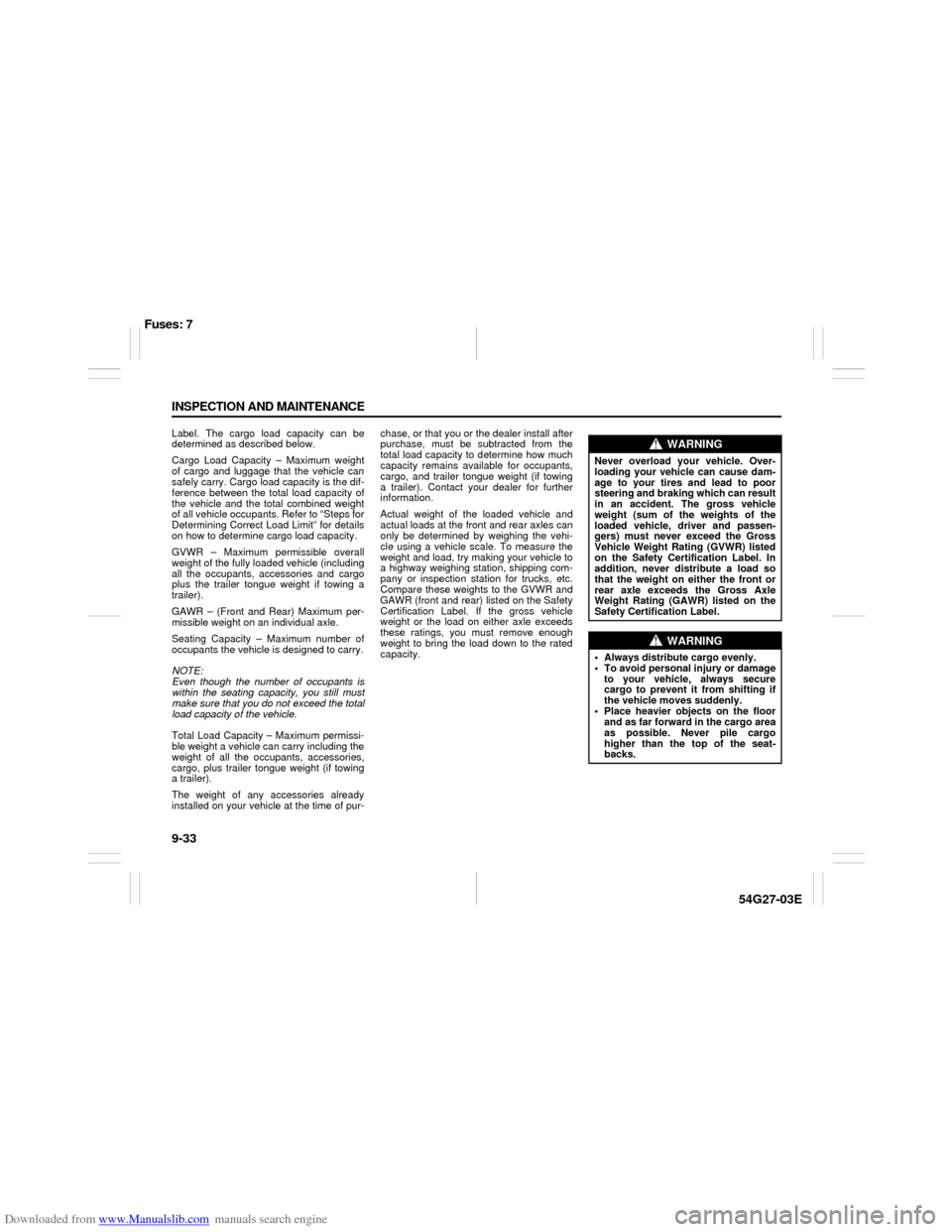 SUZUKI AERIO 2007 1.G Owners Manual Downloaded from www.Manualslib.com manuals search engine 9-33 INSPECTION AND MAINTENANCE
54G27-03E
Label. The cargo load capacity can be
determined as described below.
Cargo Load Capacity – Maximum 