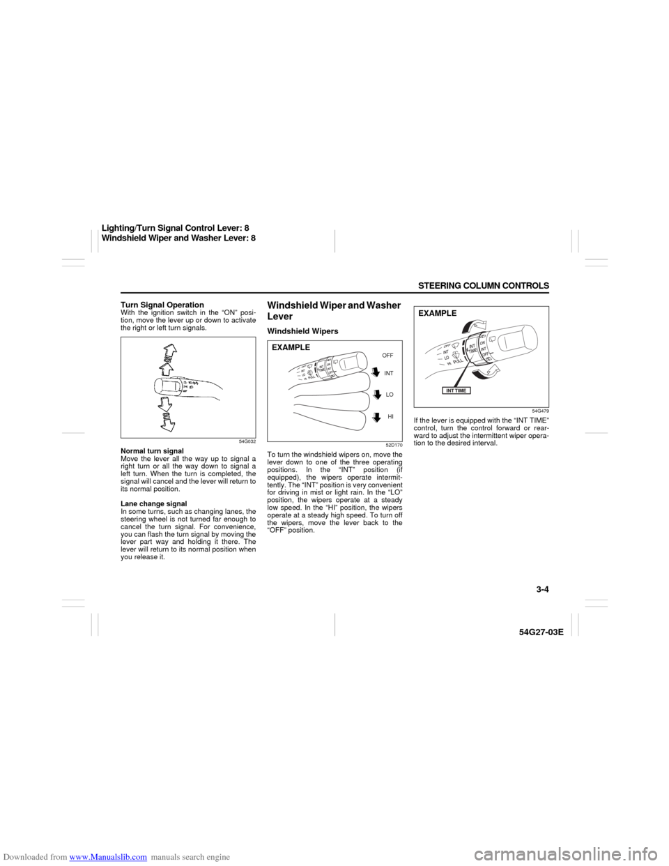 SUZUKI AERIO 2007 1.G Workshop Manual Downloaded from www.Manualslib.com manuals search engine 3-4 STEERING COLUMN CONTROLS
54G27-03E
Turn Signal OperationWith the ignition switch in the “ON” posi-
tion, move the lever up or down to a