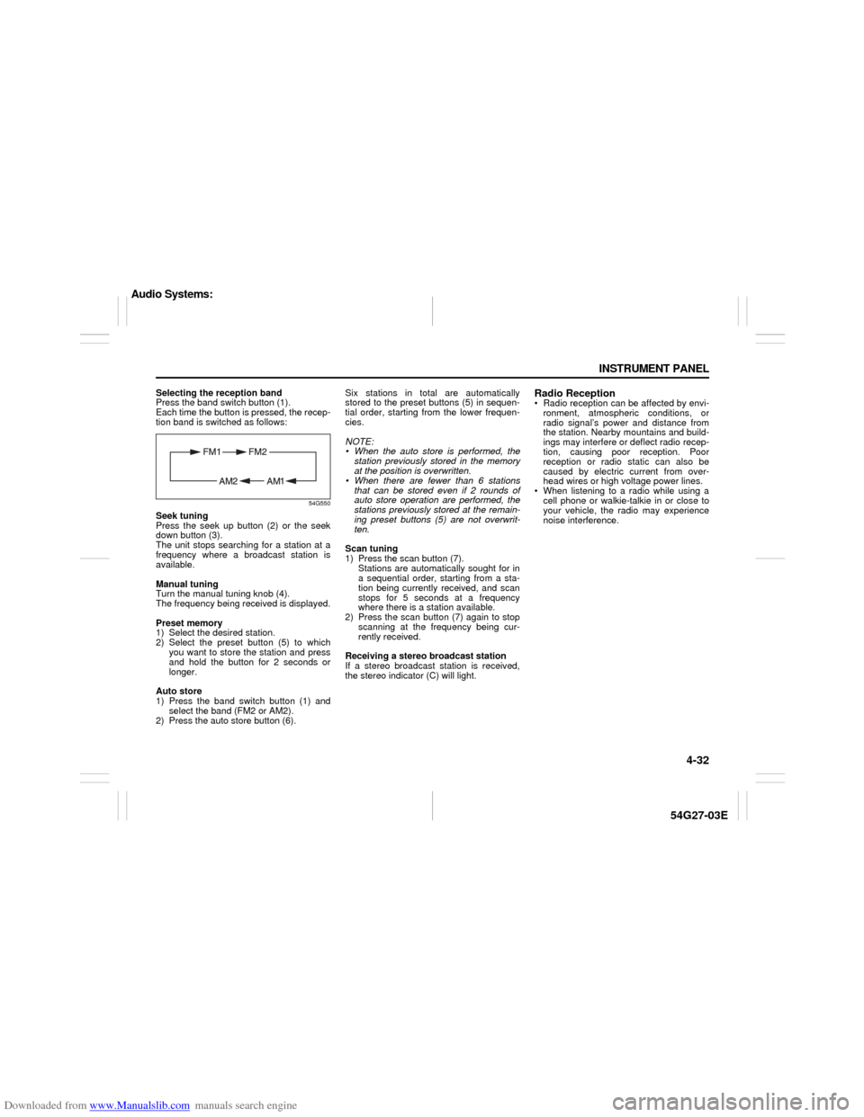 SUZUKI AERIO 2007 1.G Owners Manual Downloaded from www.Manualslib.com manuals search engine 4-32 INSTRUMENT PANEL
54G27-03E
Selecting the reception band
Press the band switch button (1).
Each time the button is pressed, the recep-
tion