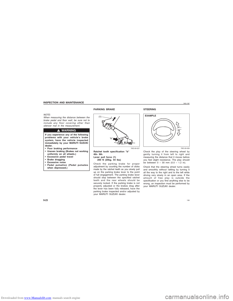 SUZUKI ALTO 2007 6.G Owners Manual Downloaded from www.Manualslib.com manuals search engine 106
76G-74E
INSPECTION AND MAINTENANCE9-23NOTE:
When measuring the distance between the
brake pedal and floor wall, be sure not to
include any 