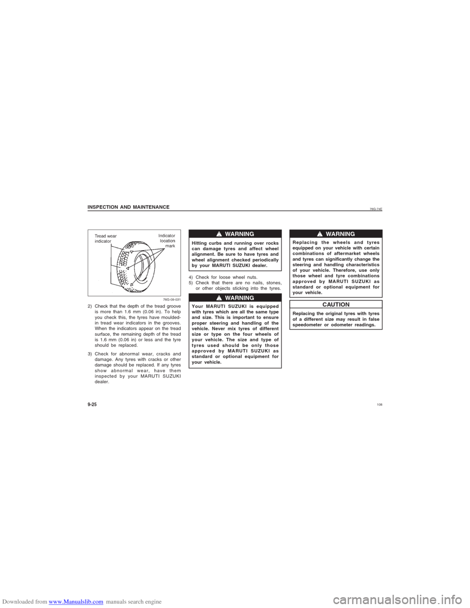 SUZUKI ALTO 2007 6.G Owners Manual Downloaded from www.Manualslib.com manuals search engine 108
76G-74E
INSPECTION AND MAINTENANCE9-252) Check that the depth of the tread groove
is more than 1.6 mm (0.06 in). To help
you check this, th