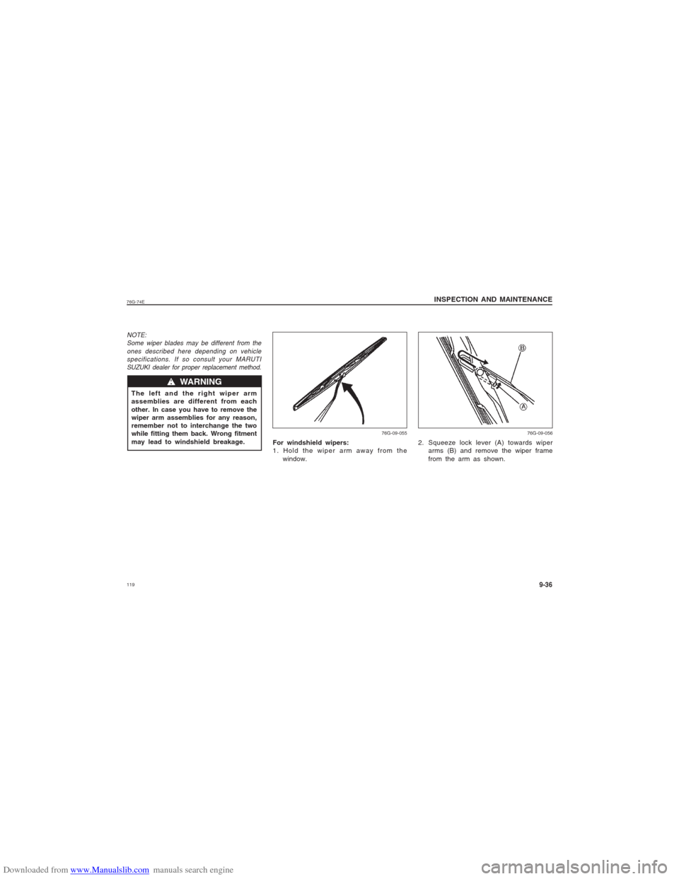SUZUKI ALTO 2007 6.G Owners Manual Downloaded from www.Manualslib.com manuals search engine 11976G-74E
INSPECTION AND MAINTENANCE
9-36
w ww w
w  WARNING
NOTE:
Some wiper blades may be different from the
ones described here depending on