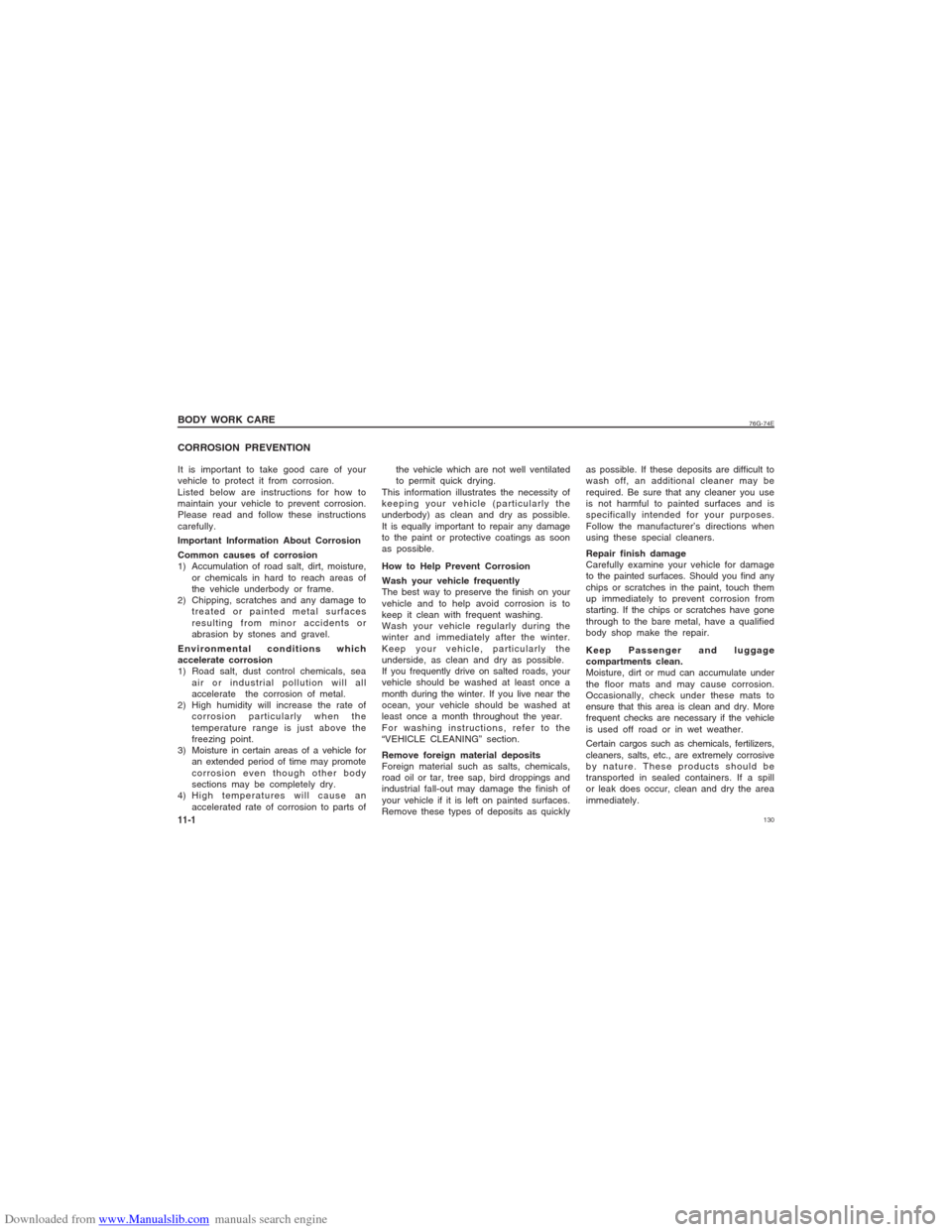 SUZUKI ALTO 2007 6.G Owners Manual Downloaded from www.Manualslib.com manuals search engine 130
76G-74E
CORROSION PREVENTION
the vehicle which are not well ventilated
to permit quick drying.
This information illustrates the necessity o