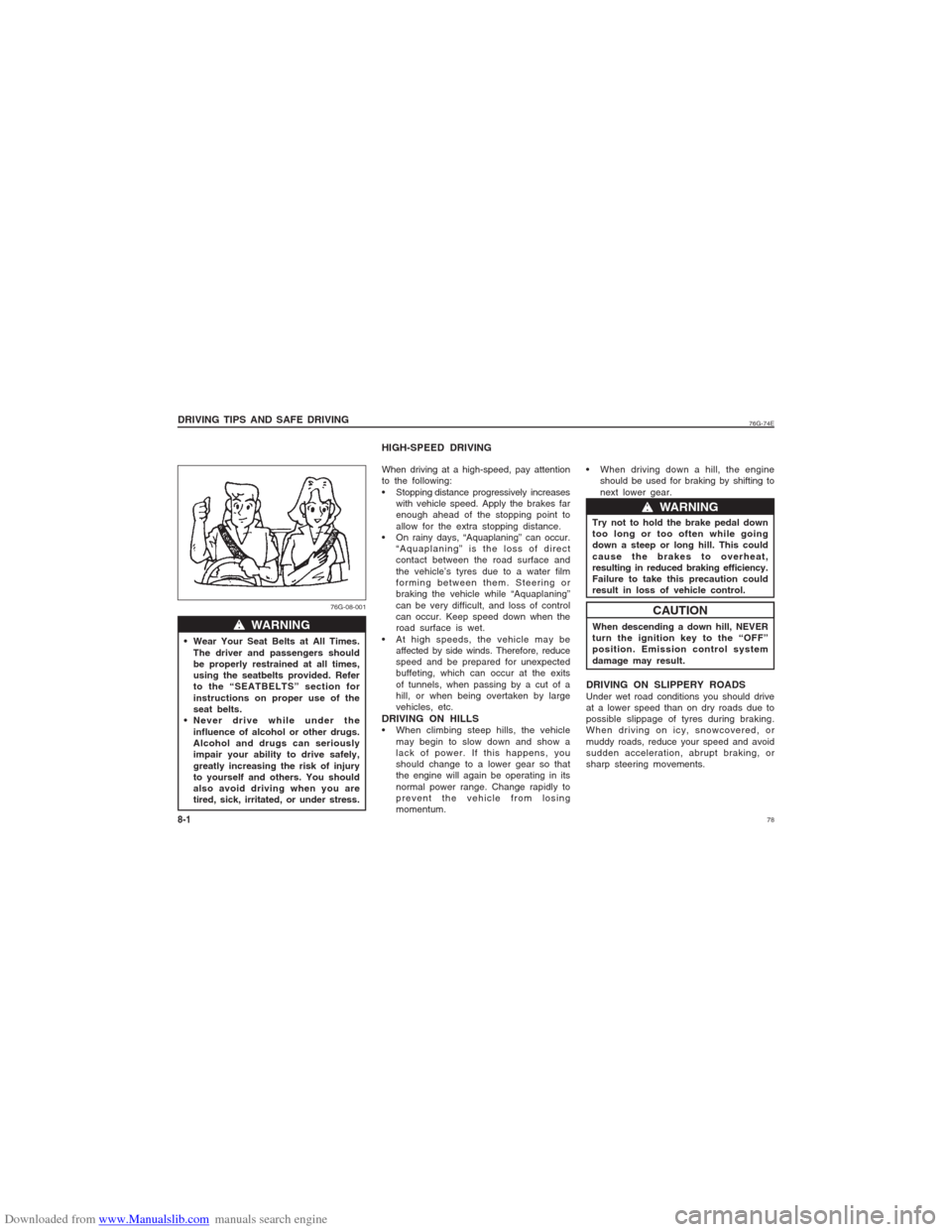 SUZUKI ALTO 2007 6.G Service Manual Downloaded from www.Manualslib.com manuals search engine 78
76G-74E
 Wear Your Seat Belts at All Times.
The driver and passengers should
be properly restrained at all times,
using the seatbelts provid