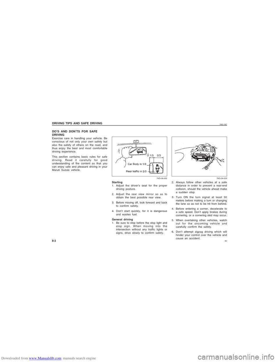SUZUKI ALTO 2007 6.G Manual PDF Downloaded from www.Manualslib.com manuals search engine 80
76G-74E
DO’S AND DON’TS FOR SAFE
DRIVINGExercise care in handling your vehicle. Be
conscious of not only your own safety but
also the sa SUZUKI ALTO 2007 6.G Manual PDF Downloaded from www.Manualslib.com manuals search engine 80
76G-74E
DO’S AND DON’TS FOR SAFE
DRIVINGExercise care in handling your vehicle. Be
conscious of not only your own safety but
also the sa