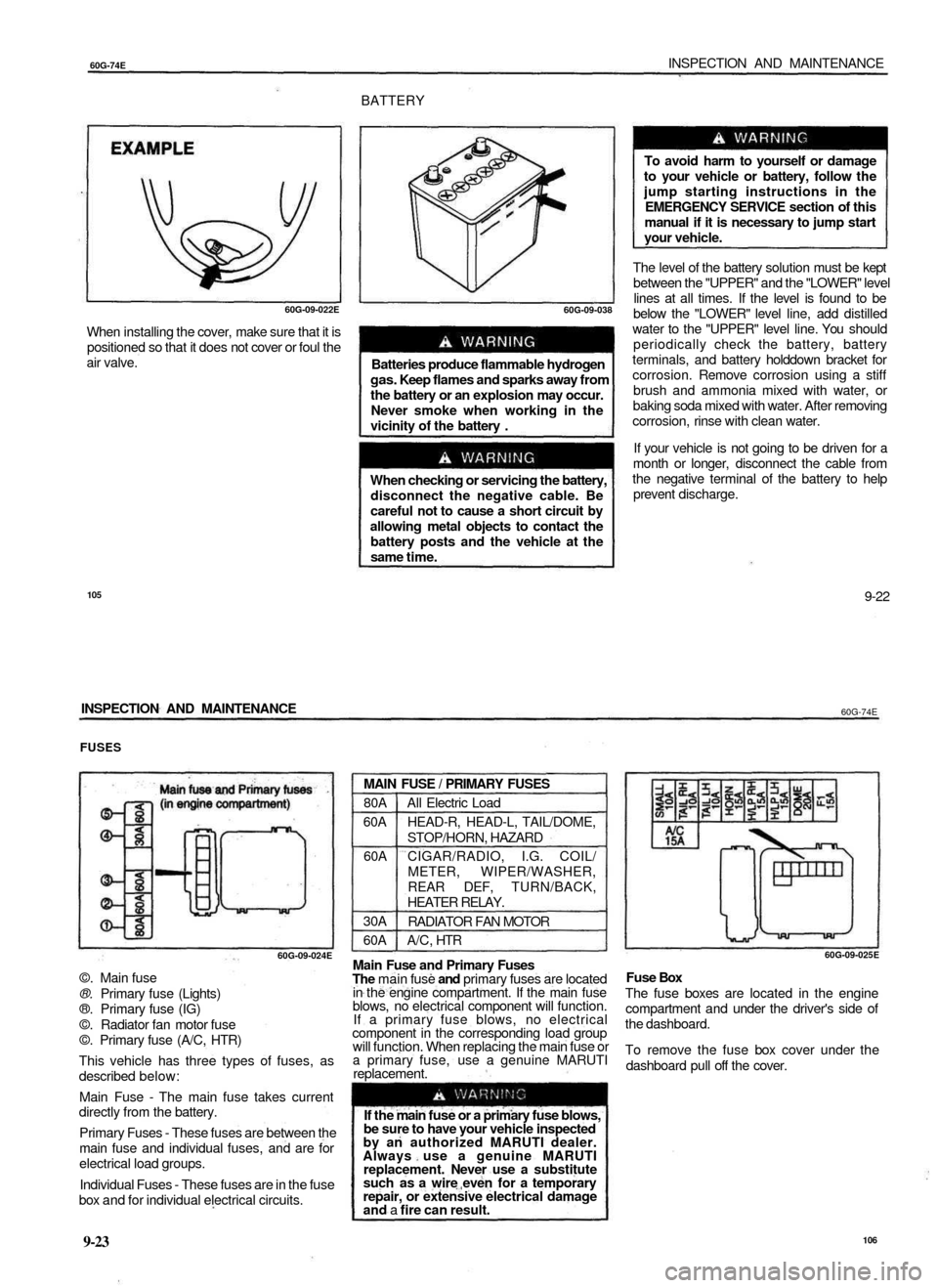 SUZUKI BALENO 1999 1.G Workshop Manual
60G-74E
INSPECTION AND MAINTENANCE
BATTERY
60G-09-022E
When installing the cover, make sure that it is
positioned so that it does not cover or foul the
air valve.
60G-09-038
Batteries produce SUZUKI BALENO 1999 1.G Workshop Manual
60G-74E
INSPECTION AND MAINTENANCE
BATTERY
60G-09-022E
When installing the cover, make sure that it is
positioned so that it does not cover or foul the
air valve.
60G-09-038
Batteries produce
