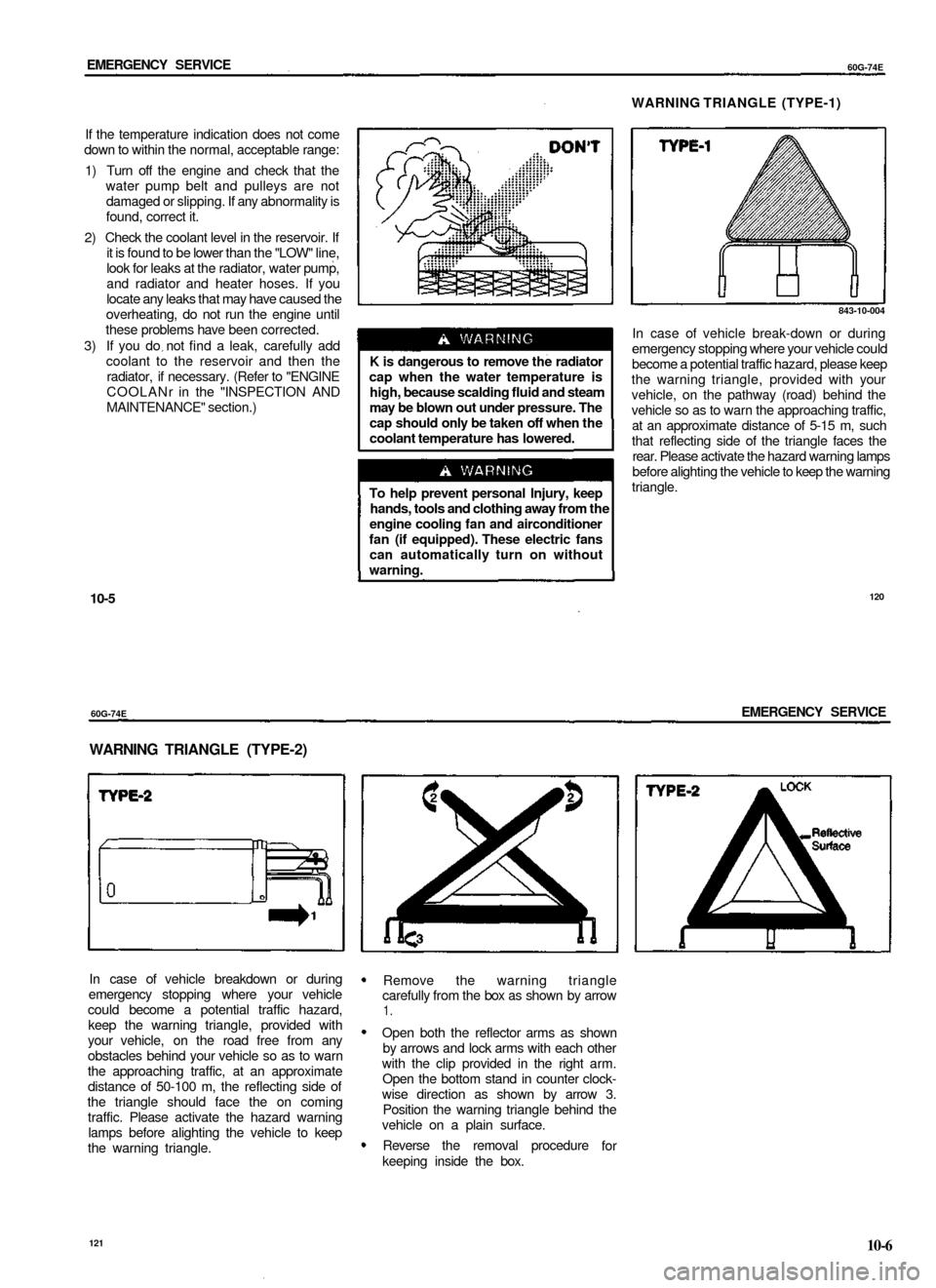 SUZUKI BALENO 1999 1.G Workshop Manual
EMERGENCY SERVICE
60G-74E
WARNING TRIANGLE (TYPE-1)
If the temperature indication does not come
down to within the normal, acceptable range:
1) Turn off the engine and check that the
water pump SUZUKI BALENO 1999 1.G Workshop Manual
EMERGENCY SERVICE
60G-74E
WARNING TRIANGLE (TYPE-1)
If the temperature indication does not come
down to within the normal, acceptable range:
1) Turn off the engine and check that the
water pump