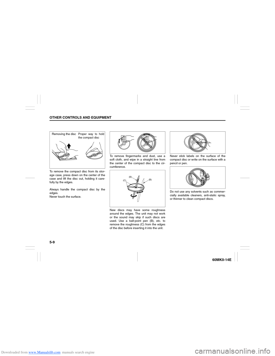 SUZUKI ERTIGA 2013 1.G Owners Manual Downloaded from www.Manualslib.com manuals search engine 5-9OTHER CONTROLS AND EQUIPMENT
60MK0-14E
To remove the compact disc from its stor-
age case, press down on the center of the
case and lift the