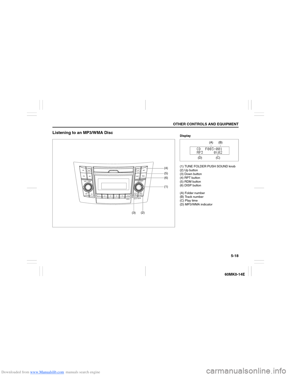 SUZUKI ERTIGA 2013 1.G Owners Manual Downloaded from www.Manualslib.com manuals search engine 5-18
OTHER CONTROLS AND EQUIPMENT
60MK0-14E
Listening to an MP3/WMA Disc
USB
CD
1
2
3456
MENU
SEEK/TRACK
AS
AM FMRPT
RDM
DISP
PUSH SOUND
TUNE/F