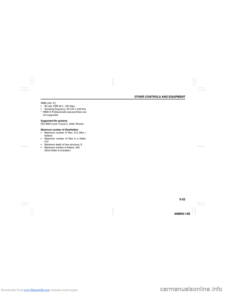 SUZUKI ERTIGA 2013 1.G Owners Manual Downloaded from www.Manualslib.com manuals search engine 5-22
OTHER CONTROLS AND EQUIPMENT
60MK0-14E
WMA (Ver. 9*) Bit rate: CBR 48 k - 320 kbps
 Sampling frequency: 32 k/44.1 k/48 kHz* WMA 9 Profes