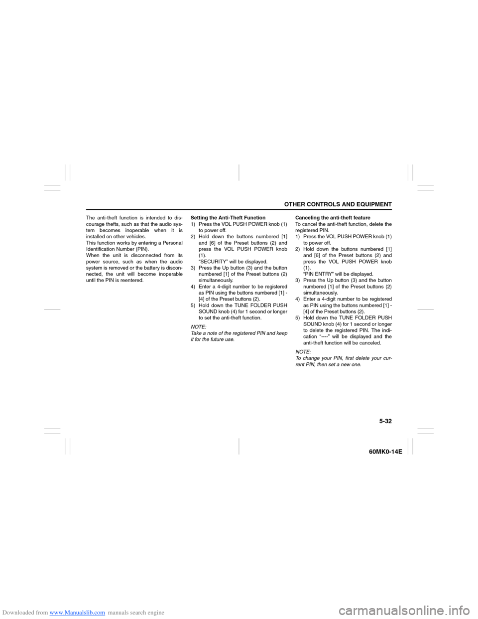SUZUKI ERTIGA 2013 1.G Owners Manual Downloaded from www.Manualslib.com manuals search engine 5-32
OTHER CONTROLS AND EQUIPMENT
60MK0-14E
The anti-theft function is intended to dis-
courage thefts, such as that the audio sys-
tem becomes SUZUKI ERTIGA 2013 1.G Owners Manual Downloaded from www.Manualslib.com manuals search engine 5-32
OTHER CONTROLS AND EQUIPMENT
60MK0-14E
The anti-theft function is intended to dis-
courage thefts, such as that the audio sys-
tem becomes