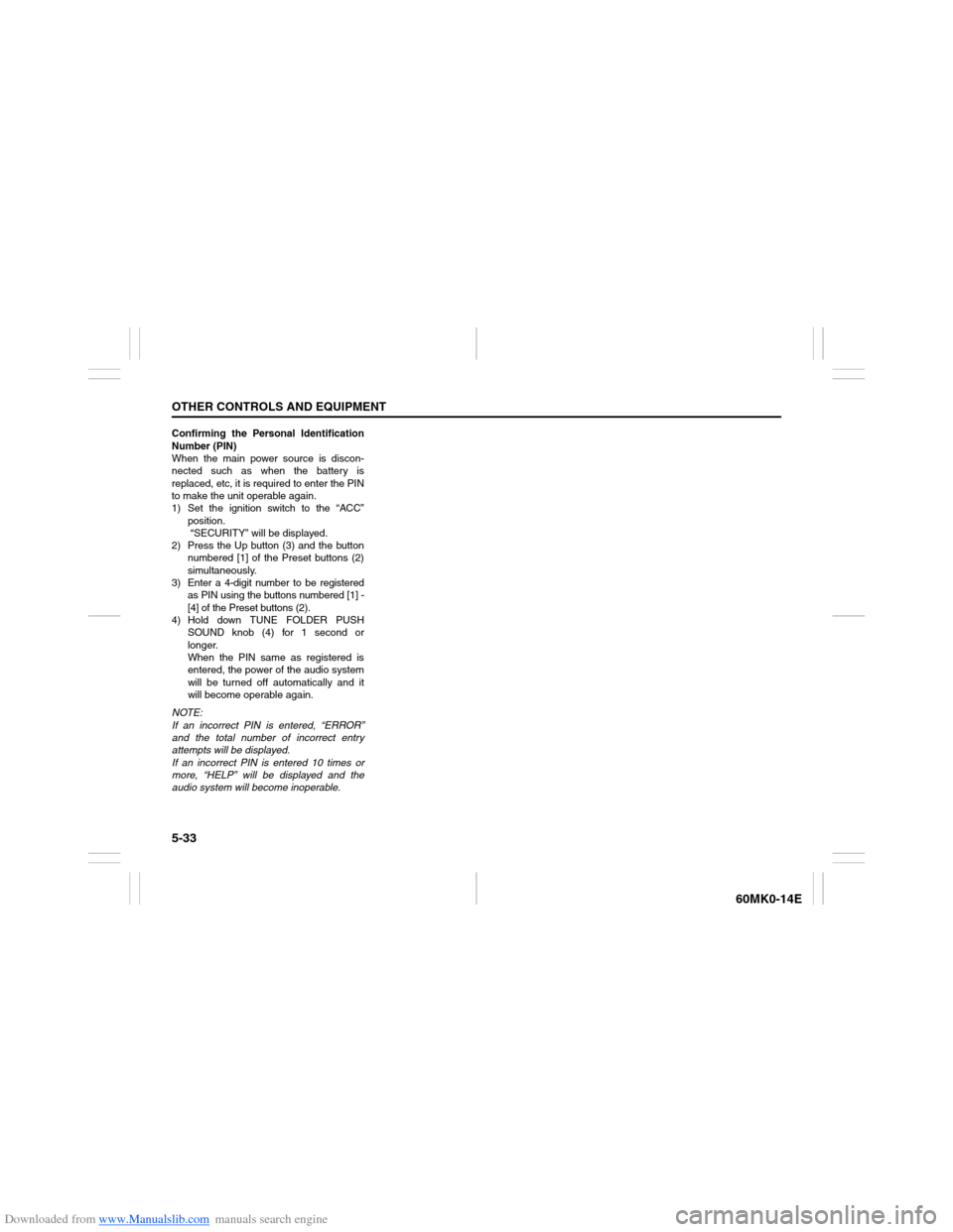 SUZUKI ERTIGA 2013 1.G Owners Manual Downloaded from www.Manualslib.com manuals search engine 5-33OTHER CONTROLS AND EQUIPMENT
60MK0-14E
Confirming the Personal Identification
Number (PIN)
When the main power source is discon-
nected suc SUZUKI ERTIGA 2013 1.G Owners Manual Downloaded from www.Manualslib.com manuals search engine 5-33OTHER CONTROLS AND EQUIPMENT
60MK0-14E
Confirming the Personal Identification
Number (PIN)
When the main power source is discon-
nected suc