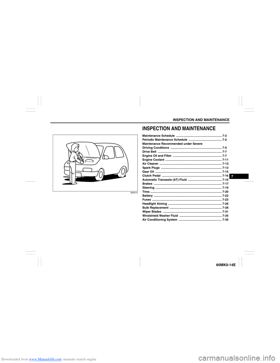 SUZUKI ERTIGA 2013 1.G Owners Manual Downloaded from www.Manualslib.com manuals search engine INSPECTION AND MAINTENANCE
7
60MK0-14E
60G410
INSPECTION AND MAINTENANCEMaintenance Schedule  .................................................