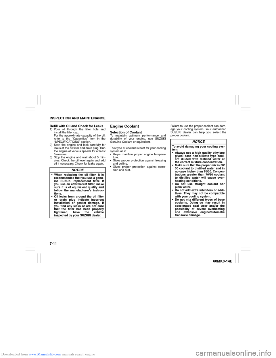 SUZUKI ERTIGA 2013 1.G Owners Manual Downloaded from www.Manualslib.com manuals search engine 7-11INSPECTION AND MAINTENANCE
60MK0-14E
Refill with Oil and Check for Leaks1) Pour oil through the filler hole and
install the filler cap. 
Fo
