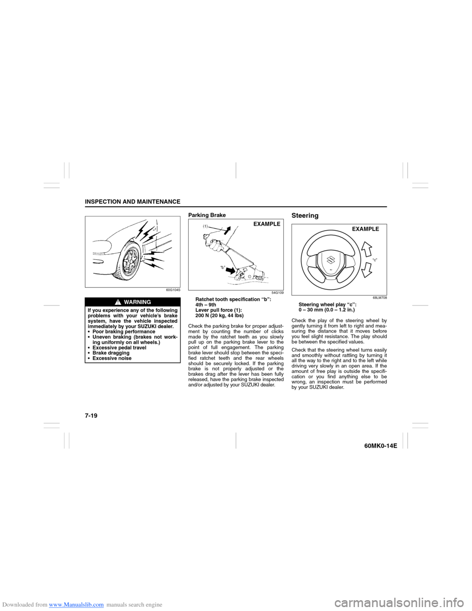 SUZUKI ERTIGA 2013 1.G Owners Manual Downloaded from www.Manualslib.com manuals search engine 7-19INSPECTION AND MAINTENANCE
60MK0-14E
60G104S
Parking Brake
54G109
Ratchet tooth specification “b”: 
4th – 9th
Lever pull force (1):
2