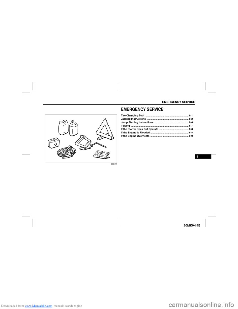 SUZUKI ERTIGA 2013 1.G Owners Manual Downloaded from www.Manualslib.com manuals search engine EMERGENCY SERVICE
8
60MK0-14E
60G411
EMERGENCY SERVICETire Changing Tool  ............................................................. 8-1
Jac