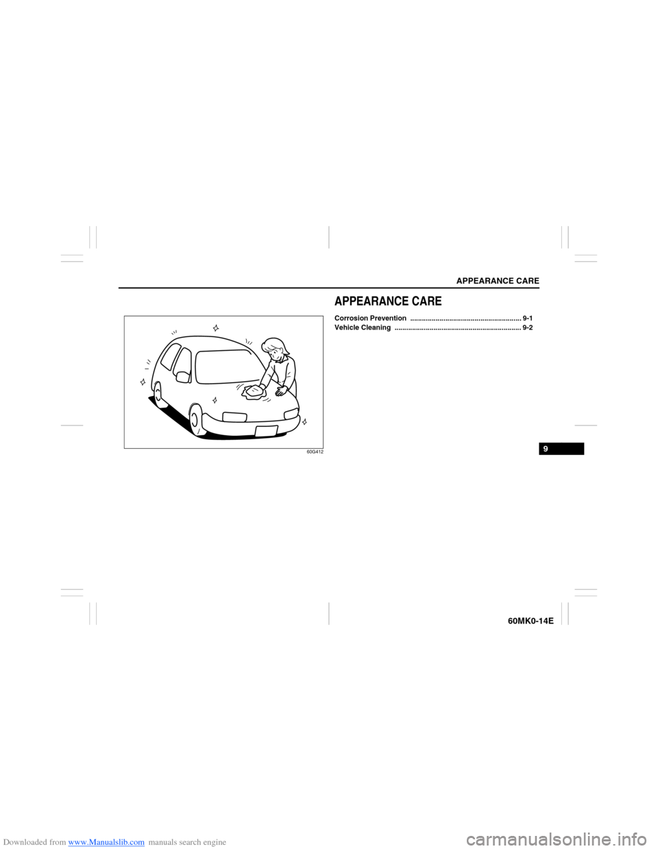 SUZUKI ERTIGA 2013 1.G Owners Manual Downloaded from www.Manualslib.com manuals search engine APPEARANCE CARE
9
60MK0-14E
60G412
APPEARANCE CARECorrosion Prevention  ......................................................... 9-1
Vehicle C