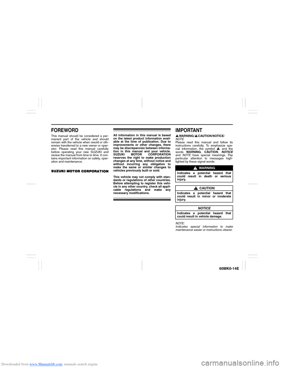 SUZUKI ERTIGA 2013 1.G Owners Manual Downloaded from www.Manualslib.com manuals search engine 60MK0-14E
FOREWORDThis manual should be considered a per-
manent part of the vehicle and should
remain with the vehicle when resold or oth-
erw