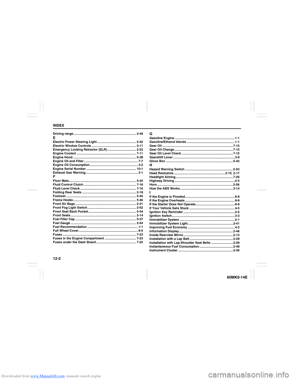 SUZUKI ERTIGA 2013 1.G Owners Guide Downloaded from www.Manualslib.com manuals search engine 12-2INDEX
60MK0-14E
Driving range........................................................................ 2-49EElectric Power Steering Light ..