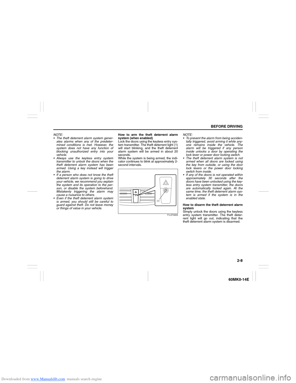 SUZUKI ERTIGA 2013 1.G Owners Manual Downloaded from www.Manualslib.com manuals search engine 2-8
BEFORE DRIVING
60MK0-14E
NOTE:
The theft deterrent alarm system gener-
ates alarms when any of the predeter-
mined conditions is met. How SUZUKI ERTIGA 2013 1.G Owners Manual Downloaded from www.Manualslib.com manuals search engine 2-8
BEFORE DRIVING
60MK0-14E
NOTE:
The theft deterrent alarm system gener-
ates alarms when any of the predeter-
mined conditions is met. How