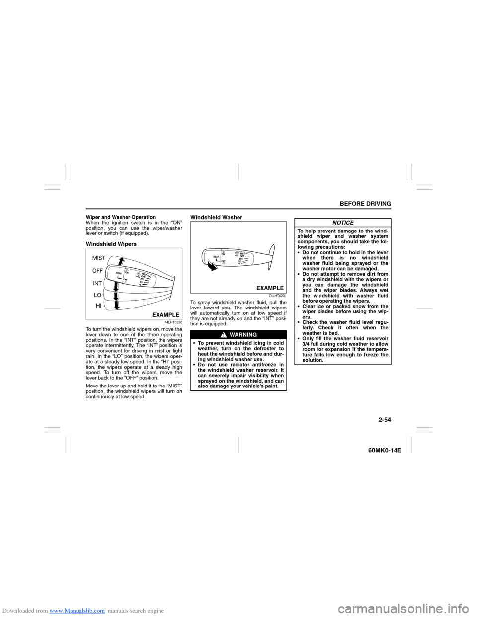 SUZUKI ERTIGA 2013 1.G Repair Manual Downloaded from www.Manualslib.com manuals search engine 2-54
BEFORE DRIVING
60MK0-14E
Wiper and Washer Operation
When the ignition switch is in the “ON”
position, you can use the wiper/washer
lev