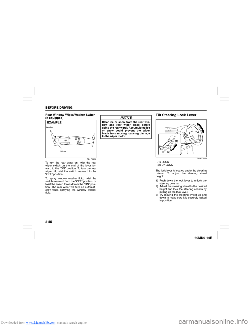 SUZUKI ERTIGA 2013 1.G Repair Manual Downloaded from www.Manualslib.com manuals search engine 2-55BEFORE DRIVING
60MK0-14E
Rear Window Wiper/Washer Switch
(if equipped)
74LHT0232
To turn the rear wiper on, twist the rear
wiper switch on SUZUKI ERTIGA 2013 1.G Repair Manual Downloaded from www.Manualslib.com manuals search engine 2-55BEFORE DRIVING
60MK0-14E
Rear Window Wiper/Washer Switch
(if equipped)
74LHT0232
To turn the rear wiper on, twist the rear
wiper switch on