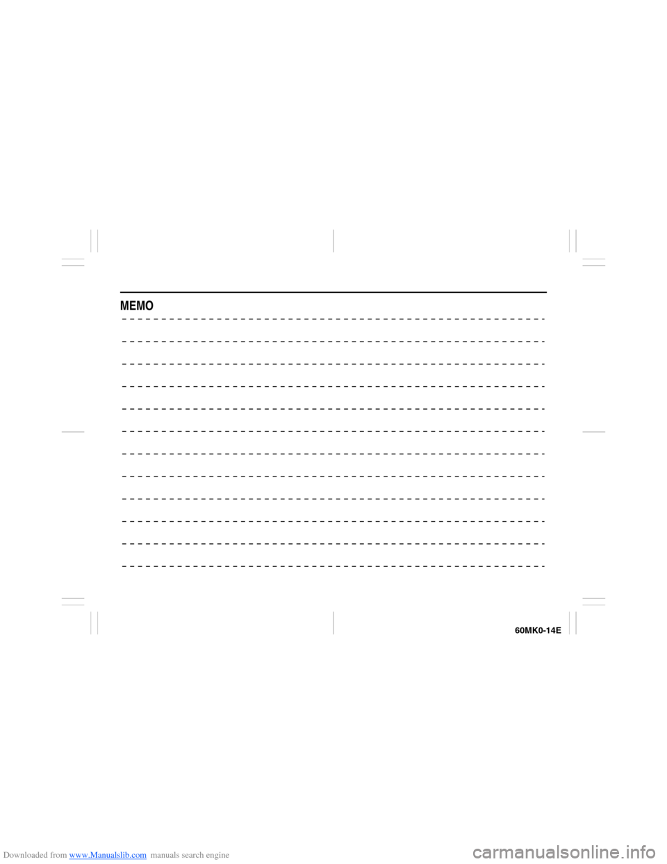 SUZUKI ERTIGA 2013 1.G Owners Manual Downloaded from www.Manualslib.com manuals search engine 60MK0-14E
MEMO SUZUKI ERTIGA 2013 1.G Owners Manual Downloaded from www.Manualslib.com manuals search engine 60MK0-14E
MEMO
