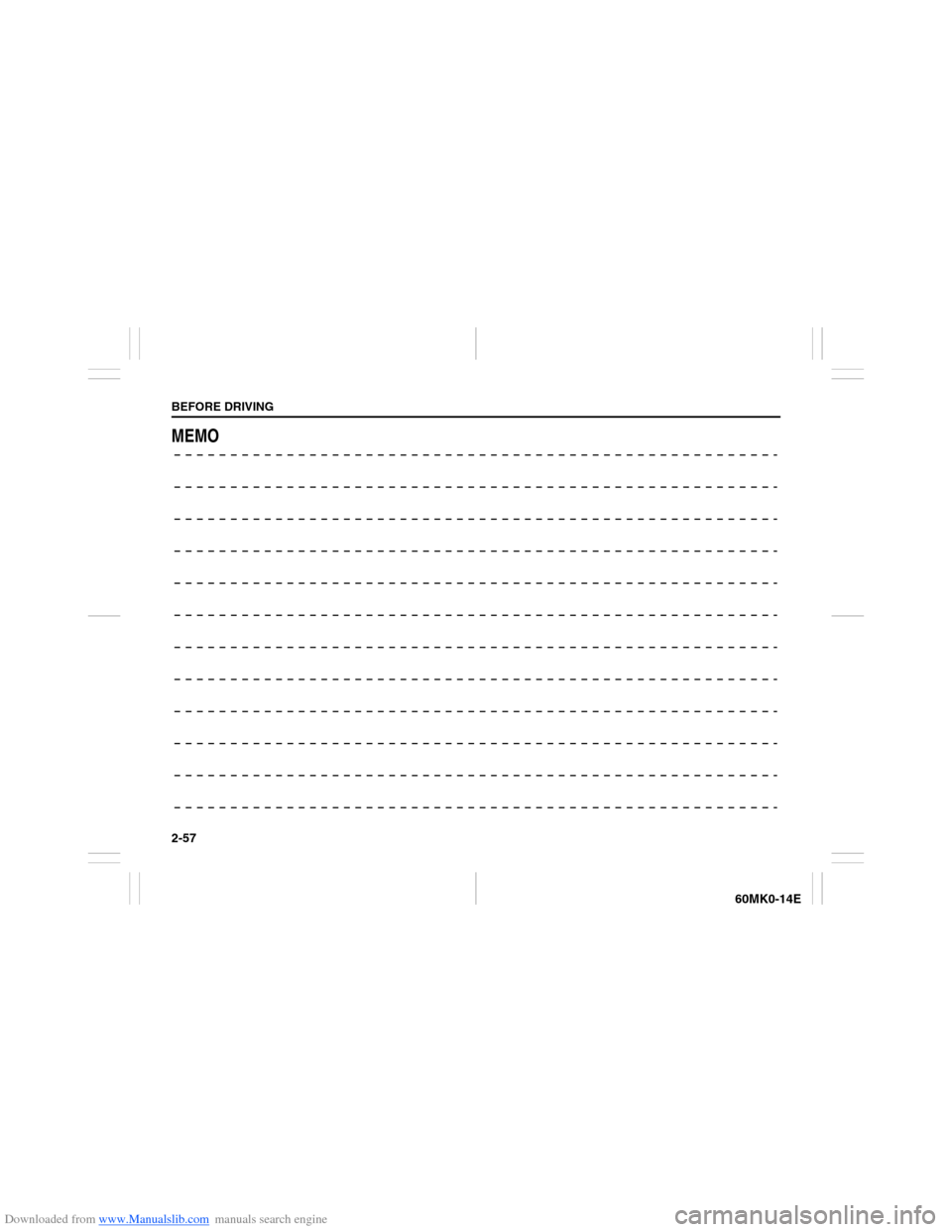 SUZUKI ERTIGA 2013 1.G Manual PDF Downloaded from www.Manualslib.com manuals search engine 2-57BEFORE DRIVING
60MK0-14E
MEMO SUZUKI ERTIGA 2013 1.G Manual PDF Downloaded from www.Manualslib.com manuals search engine 2-57BEFORE DRIVING
60MK0-14E
MEMO