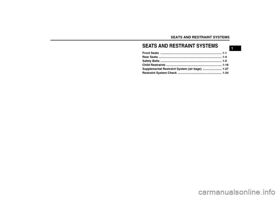 SUZUKI FORENZA 2008 1.G User Guide SEATS AND RESTRAINT SYSTEMS
1
85Z04-03E
SEATS AND RESTRAINT SYSTEMSFront Seats  .......................................................................... 1-1
Rear Seats ..............................