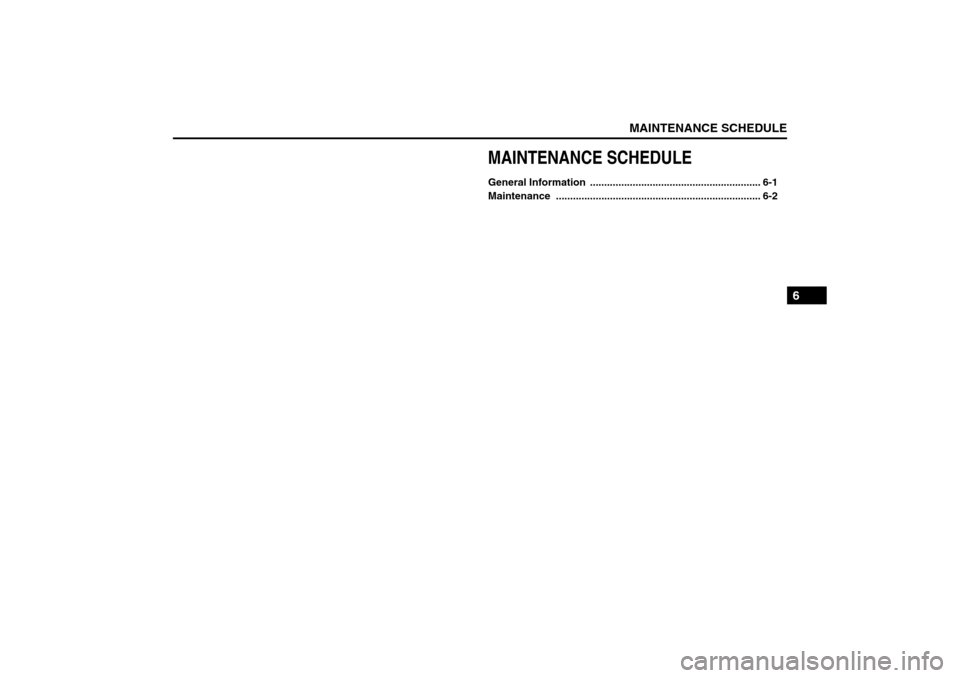 SUZUKI FORENZA 2008 1.G Owners Manual MAINTENANCE SCHEDULE
6
85Z04-03E
MAINTENANCE SCHEDULEGeneral Information ............................................................ 6-1
Maintenance ................................................. SUZUKI FORENZA 2008 1.G Owners Manual MAINTENANCE SCHEDULE
6
85Z04-03E
MAINTENANCE SCHEDULEGeneral Information ............................................................ 6-1
Maintenance .................................................
