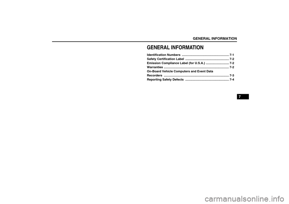 SUZUKI FORENZA 2008 1.G Owners Manual GENERAL INFORMATION
7
85Z04-03E
GENERAL INFORMATIONIdentification Numbers ....................................................... 7-1
Safety Certification Label ..................................... SUZUKI FORENZA 2008 1.G Owners Manual GENERAL INFORMATION
7
85Z04-03E
GENERAL INFORMATIONIdentification Numbers ....................................................... 7-1
Safety Certification Label .....................................