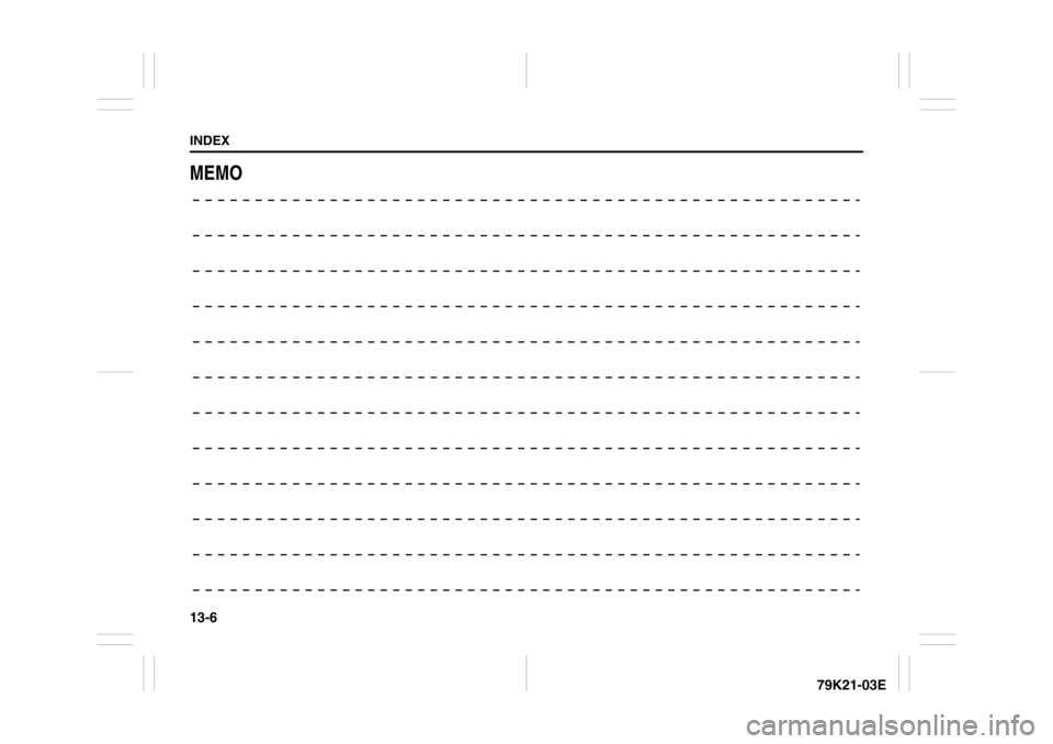 SUZUKI GRAND VITARA 2010 3.G Owners Manual 13-6INDEX
79K21-03E
MEMO SUZUKI GRAND VITARA 2010 3.G Owners Manual 13-6INDEX
79K21-03E
MEMO